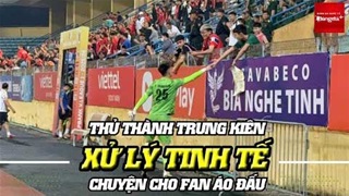 Thủ thành Trần Trung Kiên xử lý tinh tế, mong fan thông cảm vì không thể xin được áo đấu