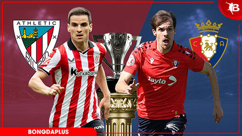 Nhận định bóng đá Bilbao vs Osasuna, 00h00 ngày 22/4: Hòa cả làng