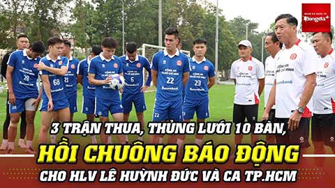 3 trận thua, thủng lưới 10 bàn, hồi chuông báo động cho HLV Lê Huỳnh Đức và CA TP.HCM