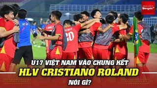  U17 Việt Nam thắng ngược Australia, vào chung kết Đông Nam Á, HLV Cristiano Roland nói gì?