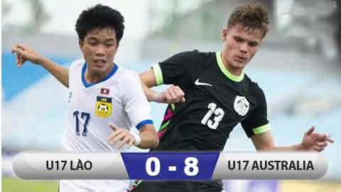 Kết quả U17 Australia 8-0 U17 Lào: Australia thắng đậm Lào, giành HCĐ