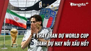 Italia mà thế chỗ Iran ở World Cup 2026 là nỗi nhục quốc gia