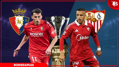 Nhận định bóng đá Osasuna vs Sevilla, 23h30 ngày 26/4: Khác biệt ở địa lợi