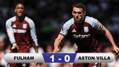 Aston Villa thua tối thiểu Fulham, giúp MU giữ chắc Top 3