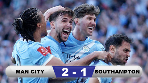 Kết quả Man City 2-1 Southampton: Man City vào chung kết FA Cup