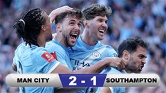 Kết quả Man City 2-1 Southampton: Man City vào chung kết FA Cup