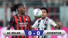Kết quả Milan 0-0 Juventus: Níu chân nhau, cuộc đua Champions League vẫn căng thẳng