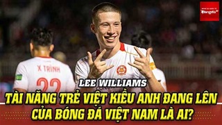 Lee Williams, tài năng trẻ Việt kiều Anh đang lên của Bóng đá Việt Nam là ai?