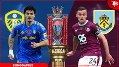 Nhận định bóng đá Leeds vs Burnley, 02h00 ngày 2/5: Tận dụng kho điểm!