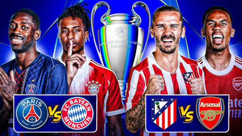 Bayern, PSG, Arsenal và Atletico cần gì để có vé chung kết?