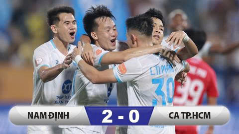 Kết quả Nam Định 2-0 CA TP.HCM: Chiến thắng không dễ dàng!