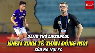 Danh thủ Liverpool khen tinh tế thần đồng mới của Hà Nội FC
