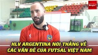  HLV Argentina nói thẳng về các vấn đề của futsal Việt Nam