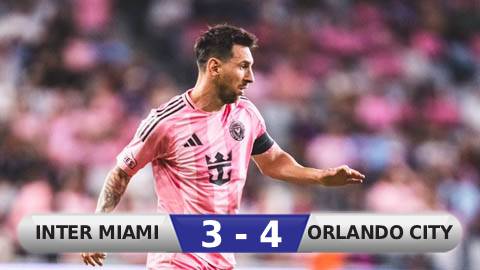 Kết quả Inter Miami 3-4 Orlando City: Kịch tính phút 90+4