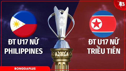 Nhận định bóng đá U17 nữ Philippines vs U17 nữ CHDCND Triều Tiên, 18h30 ngày 5/5: Chênh lệch đẳng cấp