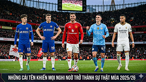 10 ngôi sao biến hoài nghi thành sự thật mùa 2025/26