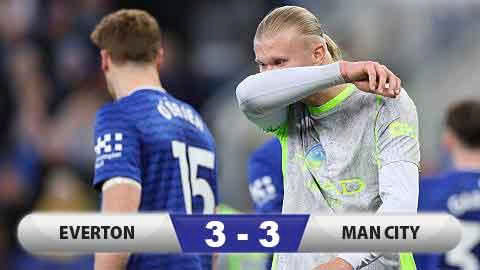 Kết quả Everton 3-3 Man City: Trận hòa tai hại