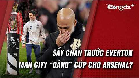 Sảy chân tại Everton, Man City dâng chức vô địch Ngoại hạng Anh cho Arsenal?