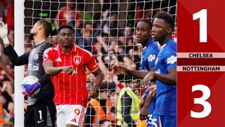 Highlight Chelsea vs Nottingham: 1-3 (Vòng 35 Ngoại hạng Anh 2025/26)