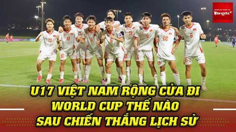U17 Việt Nam rộng cửa đi World Cup thế nào sau chiến thắng lịch sử trước Yemen?