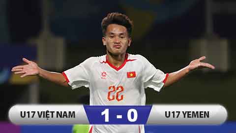 Kết quả U17 Việt Nam 1-0 U17 Yemen: Tiến gần vé World Cup