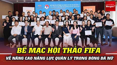 Bế mạc hội thảo FIFA về nâng cao năng lực quản lý trong bóng đá nữ