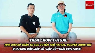 Nhà báo Đỗ Tuấn vs Cựu tuyển thủ futsal Nguyễn Minh Trí: Thái Sơn Bắc liệu có 'lật đổ' Thái Sơn Nam?