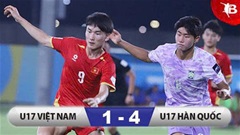 Kết quả U17 Việt Nam 1-4 U17 Hàn Quốc: Thua ngược trong 10 phút, chưa giành vé World Cup