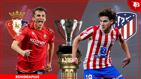 Nhận định bóng đá Osasuna vs Atletico Madrid, 02h30 ngày 13/5: Tụt dốc không phanh!