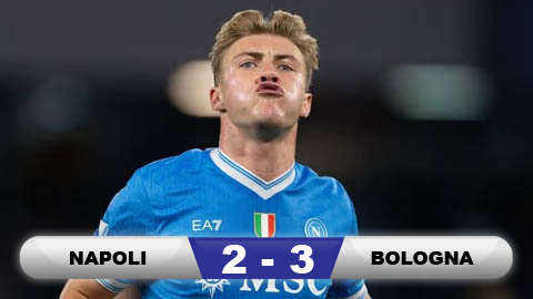 Kết quả Napoli 2-3 Bologna: Cựu vương lại không thắng