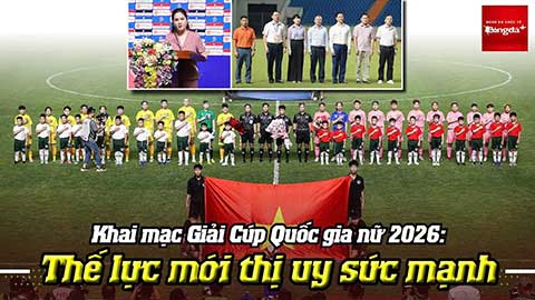 Khai mạc Giải Cúp Quốc gia nữ 2026: Thế lực mới thị uy sức mạnh