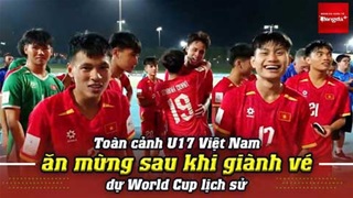Toàn cảnh U17 Việt Nam ăn mừng sau khi giành vé dự World Cup lịch sử