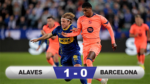 Kết quả Alaves 1-0 Barca: Tân vương La Liga thua sốc