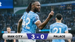 Kết quả Man City 3-0 Palace: Tái lập cách biệt 2 điểm với Arsenal