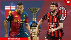 Nhận định bóng đá Genoa vs Milan, 17h00 ngày 17/5: Sảy chân là mất vé Champions League