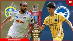 Nhận định Leeds vs Brighton, 21h00 ngày 17/5: Thắng để mơ vé Champions League