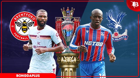 Nhận định bóng đá Brentford vs Crystal Palace, 21h00 ngày 17/5: Giữ sức cho Conference League