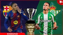 Nhận định bóng đá Barca vs Betis, 02h15 ngày 18/5: Sân nhà thết tiệc