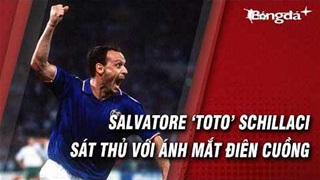 Salvatore ‘Toto’ Schillaci nhìn thế giới bằng đôi mắt trố
