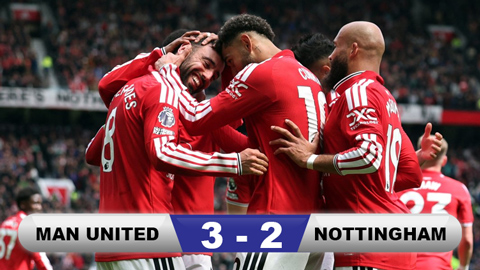 Kết quả MU 3-2 Nottingham: Quỷ đỏ trọn niềm vui