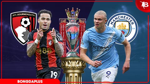 Nhận định bóng đá Bournemouth vs Man City, 01h30 ngày 20/5: Màu xanh hy vọng