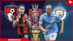 Nhận định bóng đá Bournemouth vs Man City, 01h30 ngày 20/5: Màu xanh hy vọng