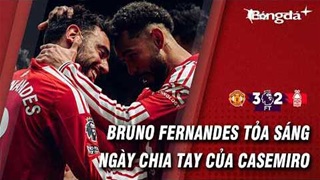 MU đả bại Nottingham: Bruno Fernandes viết lịch sử, ngày chia tay trọn vẹn với Casemiro