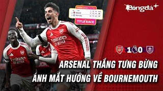 Thắng Burnley nhờ VAR 'nương tay', dàn sao Arsenal sẽ nhập vai fan Bournemouth