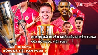Tin bóng đá Việt Nam 19/5: Quang Hải đi vào ngôi đền huyền thoại của bóng đá Việt Nam