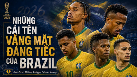 Những sự vắng mặt đáng tiếc trong danh sách ĐT Brazil dự World Cup 2026