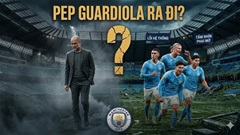  Người thắng, kẻ thua khi Man City chuẩn bị cho cuộc sống không Guardiola 