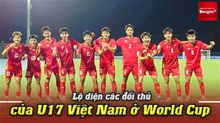 VIDEO Lộ diện các đối thủ của U17 Việt Nam ở World Cup 2026