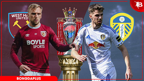 Nhận định bóng đá West Ham vs Leeds United, 22h00 ngày 24/5: Khó cho Búa tạ