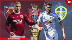 Nhận định bóng đá West Ham vs Leeds United, 22h00 ngày 24/5: Khó cho Búa tạ